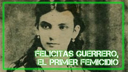 Felicitas Guerrero, el primer femicidio