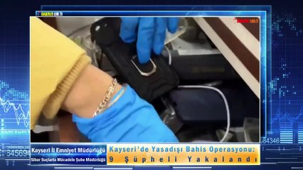 Kayseri'de Yasadışı Bahis Operasyonunda 9 şüpheli şahıs yakalandı