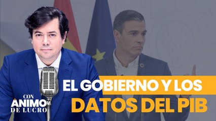 Con Ánimo de Lucro: Así engaña el Gobierno con los datos del PIB