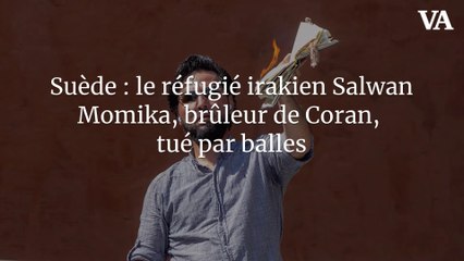 Suède : le réfugié irakien Salwan Momika, brûleur de Coran, tué par balles