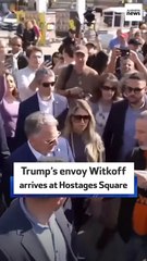 Trump’s envoy Witkoff arrives at Hostages Square