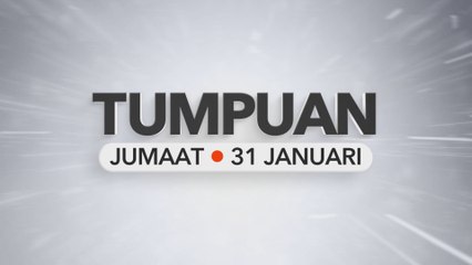 Tumpuan Jumaat – 31 Januari 2025