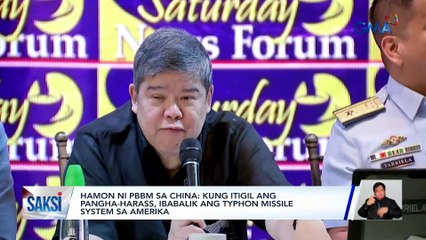 Hamon ni PBBM sa China: Kung itigil ang pangha-harass, ibabalik ang typhon missile system sa Amerika | Saksi