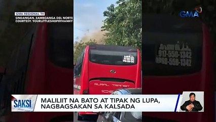 Maliliit na bato at tipak ng lupa, nagbagsakan sa kalsada | Saksi