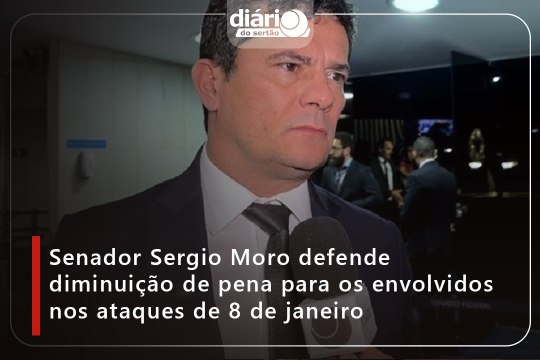 Senador Sergio Moro defende diminuição de pena para os envolvidos nos ataques de 8 de janeiro