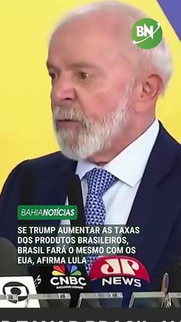 Se Trump aumentar as taxas dos produtos brasileiros, Brasil fará o mesmo com os EUA, afirma Lula