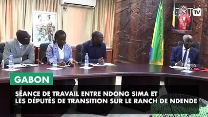 [#Reportage] Gabon : Ndong Sima devise avec les députés sur le développement du ranch de Ndendé
