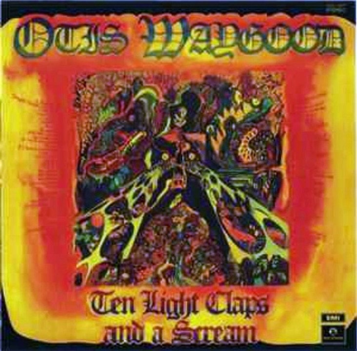 Otis Waygood – Ten Light Claps And A Scream : Psychedelic Rock, Blues Rock Year: 1971
