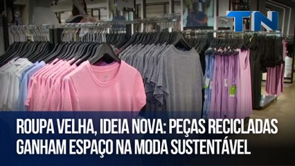 Roupa velha, ideia nova: Peças recicladas ganham espaço na moda sustentável