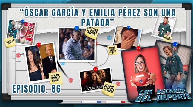 Emilia Pérez NO representa a México, ni Óscar García a CHIVAS | Los Becarios del Depor