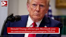 Espera Donald Trump que Microsoft presente una oferta por TikTok