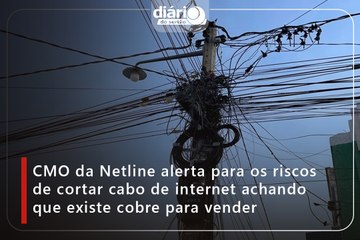 CMO da Netline alerta para os riscos de cortar cabo de internet achando que existe cobre para vender