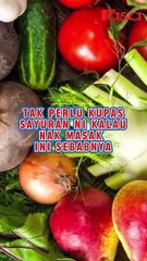 Tak Perlu Kupas Sayur Ni Kalau Nak Masak