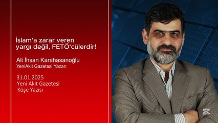 Ali Karahasanoğlu: İslam’a zarar veren yargı değil, FETÖ’cülerdir!