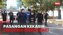 Pasangan kekasih didakwa membunuh bayi perempuan