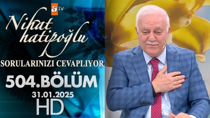 Nihat Hatipoğlu Sorularınızı Cevaplıyor 504. Bölüm | 31 Ocak 2025