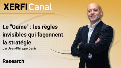Le "Game" : les règles invisibles qui façonnent la stratégie [Jean-Philippe Denis]
