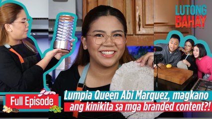 Lumpia Queen Abi Marquez, magkano ang kinikita sa mga branded content?! | Lutong Bahay