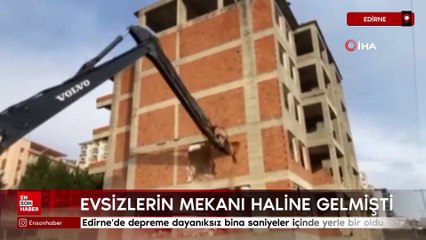 Edirne'de depreme dayanıksız bina saniyeler içinde yerle bir oldu