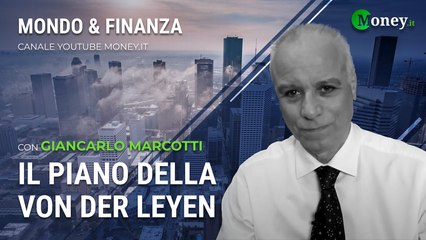 IL PIANO DELLA VON DER LEYEN - GIANCARLO MARCOTTI - Mondo&Finanza