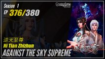 Against The Sky Supreme  Season 1 EP 376 逆天至尊 Ni Tian Zhizhun | Donghua 1080P