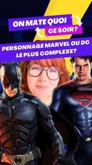 Quel est le personnage Marvel ou DC le plus complexe? (Exclusivité Dailymotion)