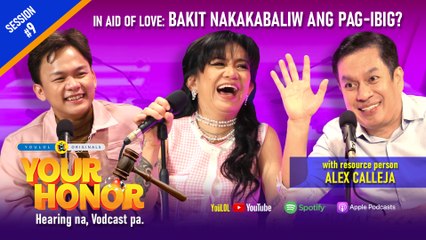 Your Honor: Mga dahilan bakit NAKAKABALIW ang PAG-IBIG with Alex Calleja! (Full Episode 9)