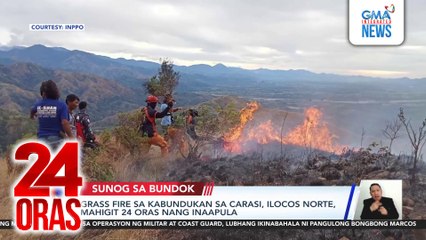 Grass fire sa kabundukan sa Carasi, Ilocos Norte, mahigit 24 oras nang inaapula | 24 Oras