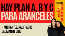 #EnVivo #CaféYNoticias ¬ Hay plan A, B y C para aranceles: Sheinbaum ¬ Migrantes, náufragos del odio