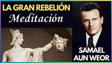 Capítulo 21 | Meditación | La Gran Rebelión | Samael Aun Weor | Gnosis