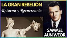 Capítulo 22 | Retorno y Recurrencia | La Gran Rebelión | Samael Aun Weor | Gnosis
