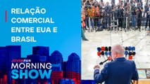 Lula diz que se Trump TAXAR PRODUTOS brasileiros, terá RECIPROCIDADE; bancada DEBATE
