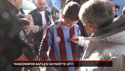 Trabzonspor kafilesi Kayseri'ye gitti