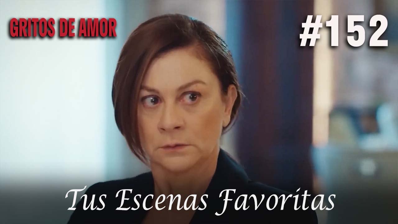 Tus Escenas Favoritas #152 - Gritos De Amor