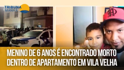 Menino de 6 anos é encontrado morto dentro de apartamento em Vila Velha