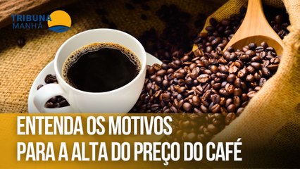 Entenda os motivos  para a alta do preço do café