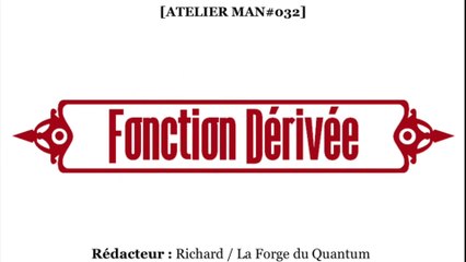 Atelier MAN#032 - Fonction Dérivée...