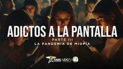 Adictos a la pantalla| Parte III: la pandemia de miopía