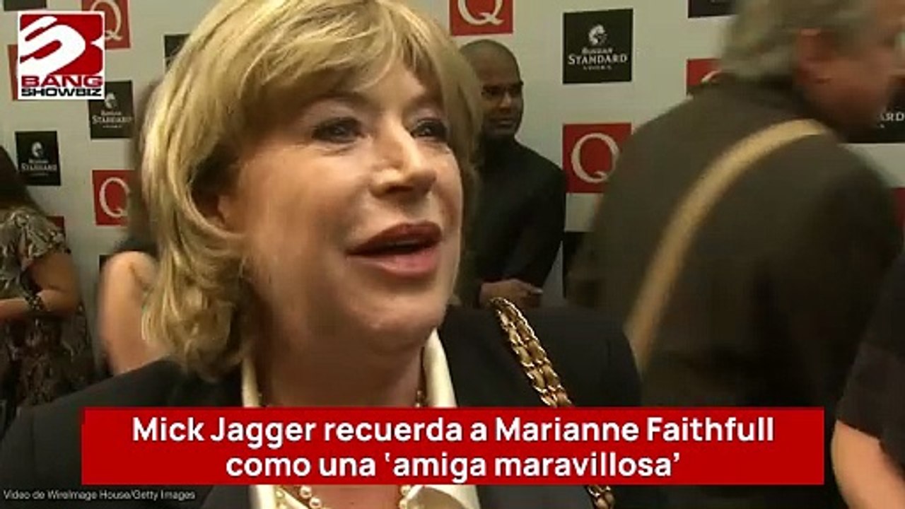 Mick Jagger recuerda a Marianne Faithfull como una 'amiga maravillosa'