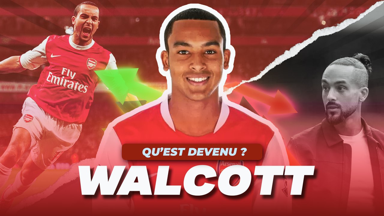 🏴 Qu’est devenu Theo Walcott ?