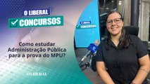 Como estudar Administração Pública para a prova do MPU?