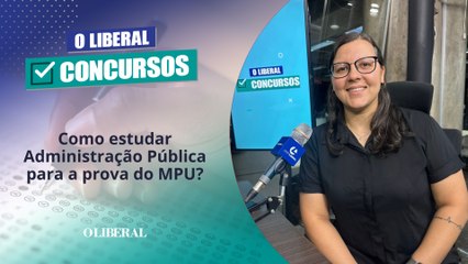 Como estudar Administração Pública para a prova do MPU?