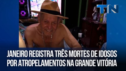 Janeiro registra três mortes de idosos por atropelamentos na Grande Vitória