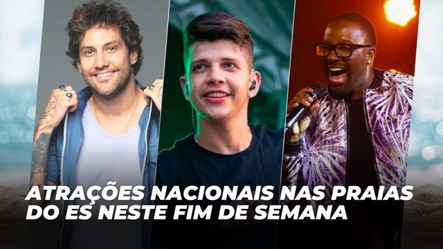 Atrações nacionais nas praias do ES neste fim de semana | Agenda Cultural