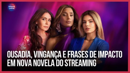 Ousadia, vingança e frases de impacto em nova novela do streaming | Agenda Cultural