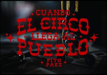 Fito Paez - Cuando el Circo Llega al Pueblo (Video Oficial)
