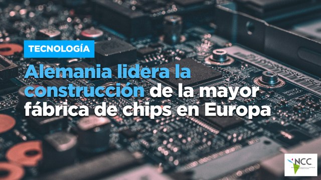 Alemania lidera la construcción de la mayor fábrica de chips en Europa