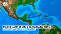 Denominación de Golfo de América no afecta a México, asegura historiador