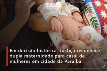 Em decisão histórica, Justiça reconhece dupla maternidade para casal de mulheres em cidade da Paraíba