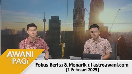 AWANI Pagi: Berita tumpuan & menarik di astroawani.com [1 Februari 2025]